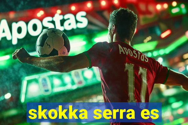 skokka serra es